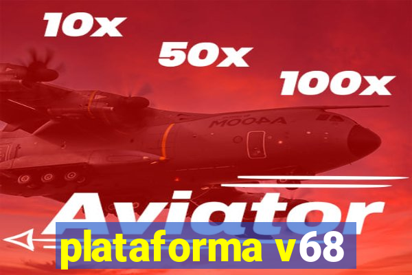 plataforma v68