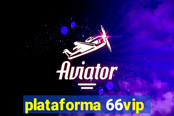 plataforma 66vip