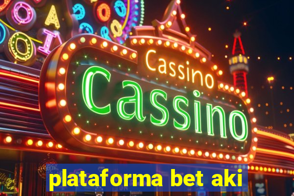 plataforma bet aki