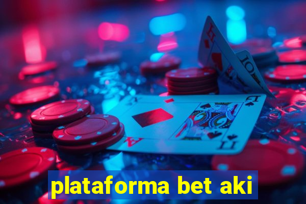 plataforma bet aki