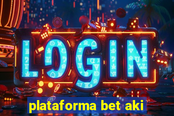 plataforma bet aki