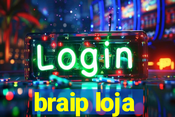 braip loja