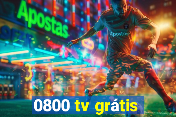 0800 tv grátis