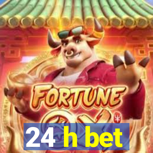 24 h bet