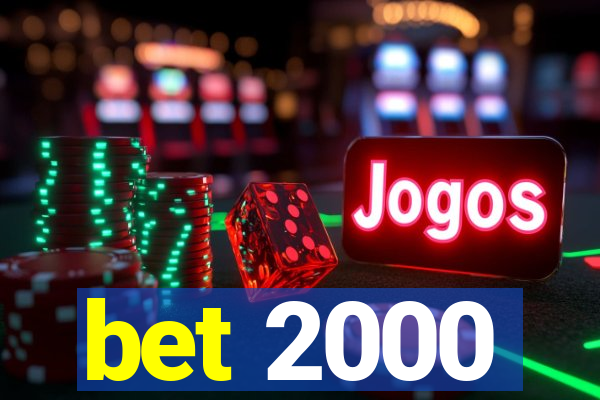 bet 2000