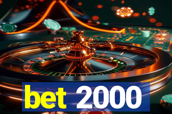 bet 2000