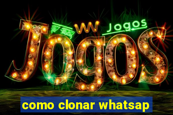 como clonar whatsap