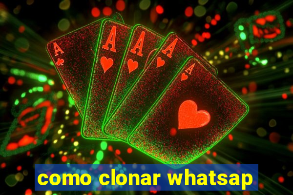 como clonar whatsap