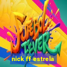 nick ff estrela