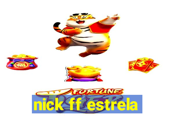 nick ff estrela