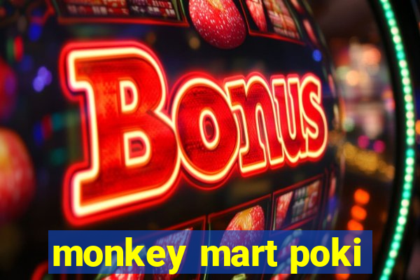 monkey mart poki