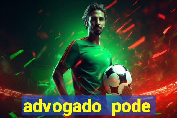 advogado pode patrocinar time de futebol