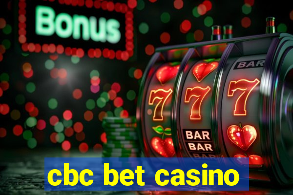 cbc bet casino