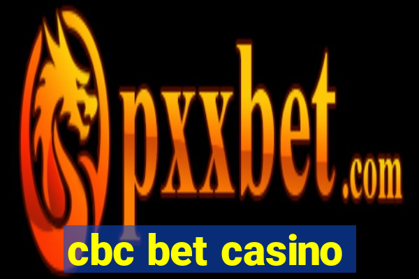 cbc bet casino