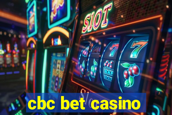 cbc bet casino