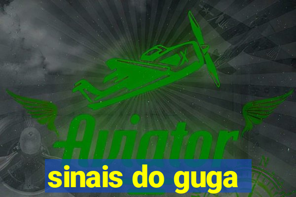 sinais do guga