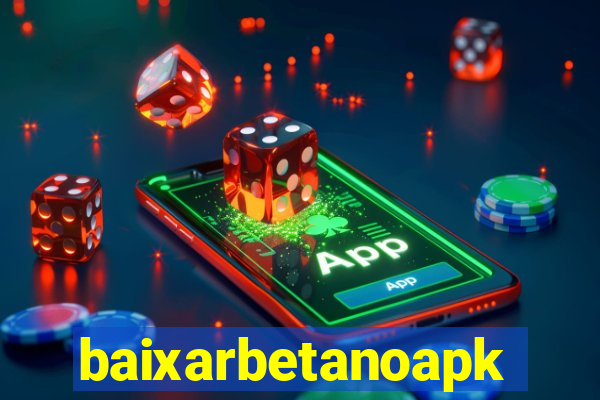 baixarbetanoapk