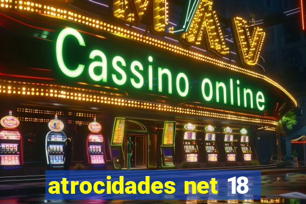 atrocidades net 18