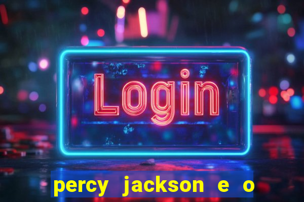 percy jackson e o ladr o de raios filme completo dublado