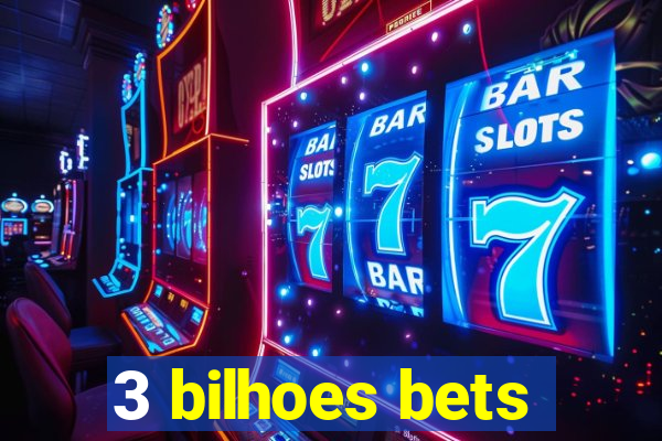 3 bilhoes bets