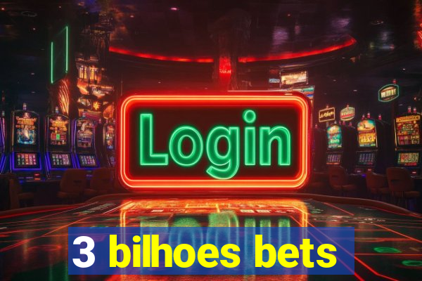 3 bilhoes bets