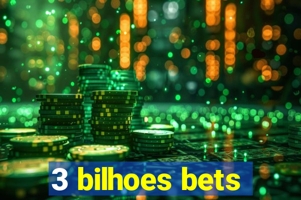 3 bilhoes bets