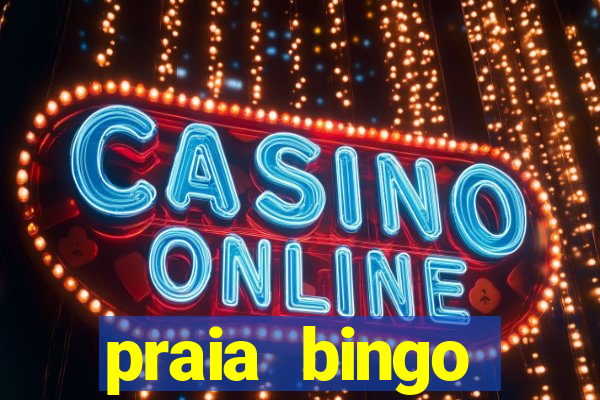 praia bingo dinheiro infinito 2022