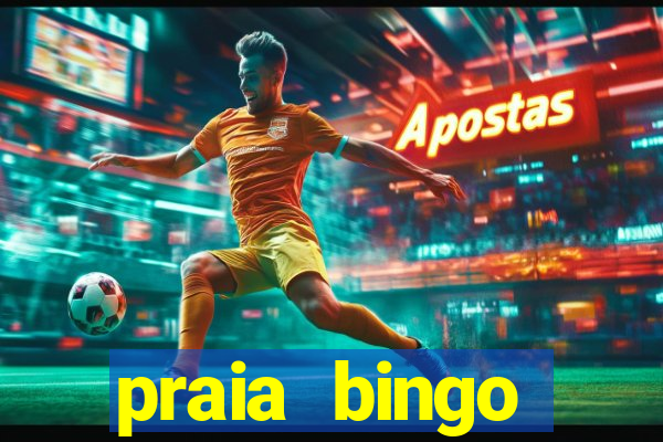 praia bingo dinheiro infinito 2022