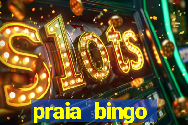 praia bingo dinheiro infinito 2022