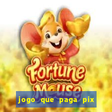 jogo que paga pix de verdade