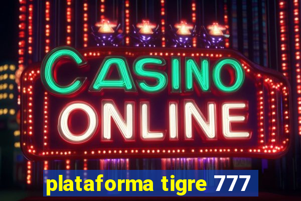 plataforma tigre 777