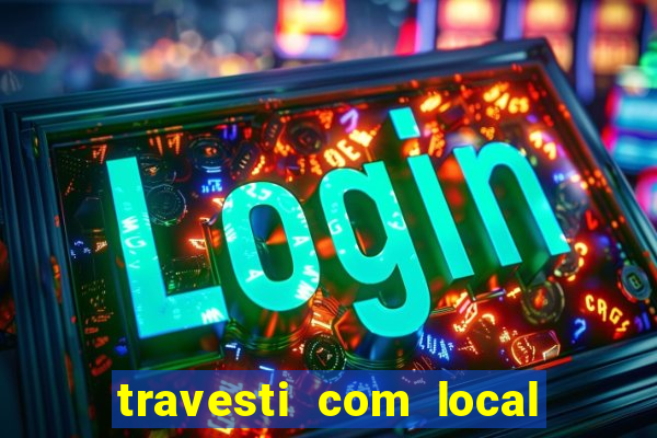 travesti com local porto seguro