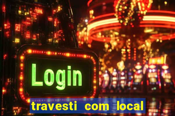 travesti com local porto seguro