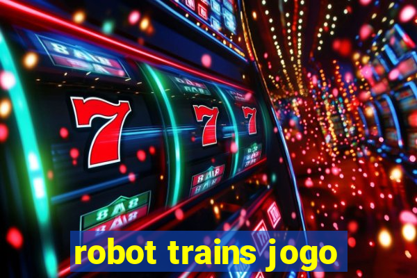 robot trains jogo