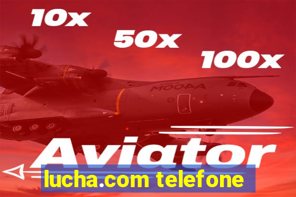 lucha.com telefone