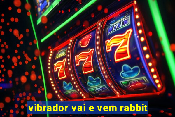 vibrador vai e vem rabbit