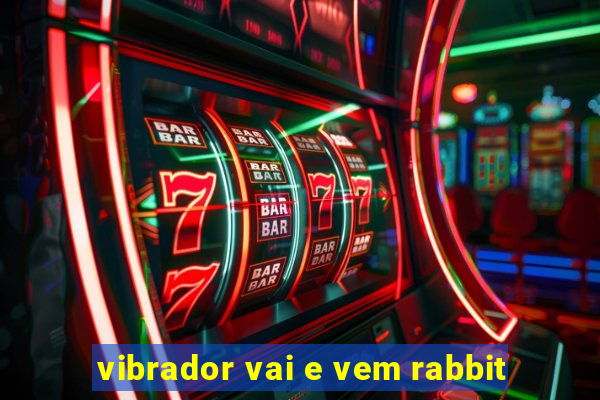 vibrador vai e vem rabbit