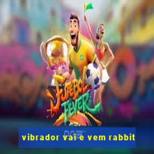 vibrador vai e vem rabbit