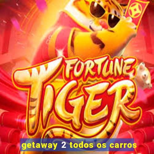 getaway 2 todos os carros