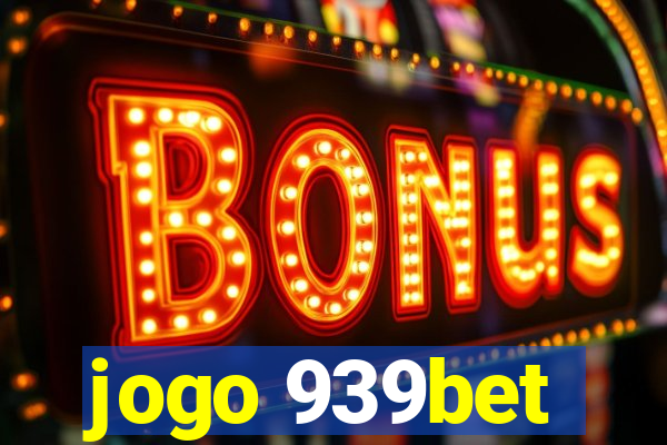 jogo 939bet