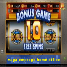 vaga emprego home office