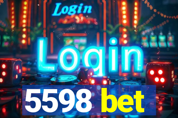 5598 bet