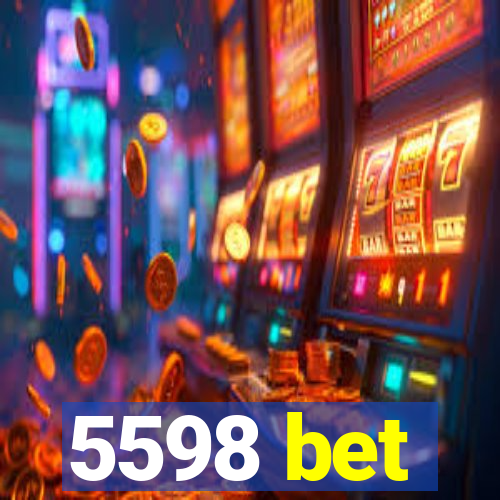 5598 bet