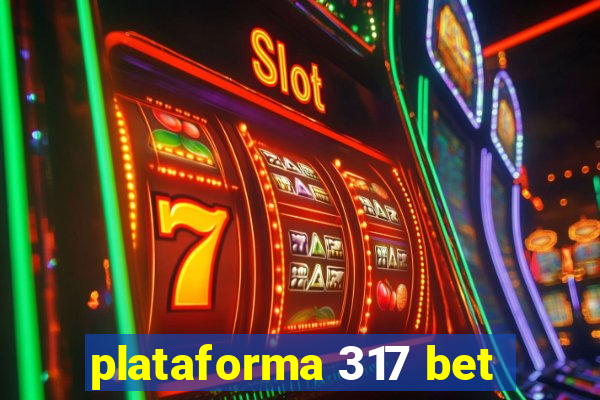 plataforma 317 bet