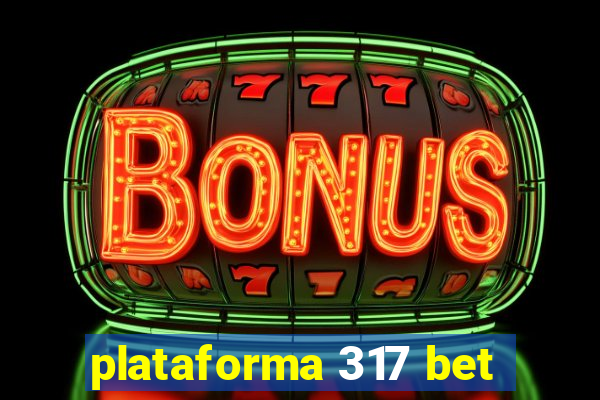 plataforma 317 bet