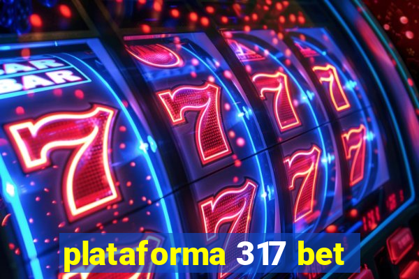 plataforma 317 bet