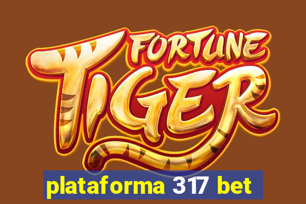 plataforma 317 bet