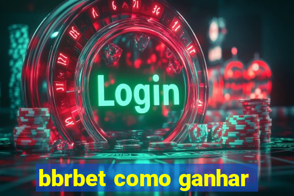 bbrbet como ganhar