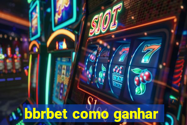 bbrbet como ganhar