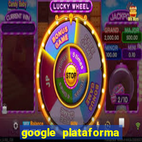 google plataforma de jogos